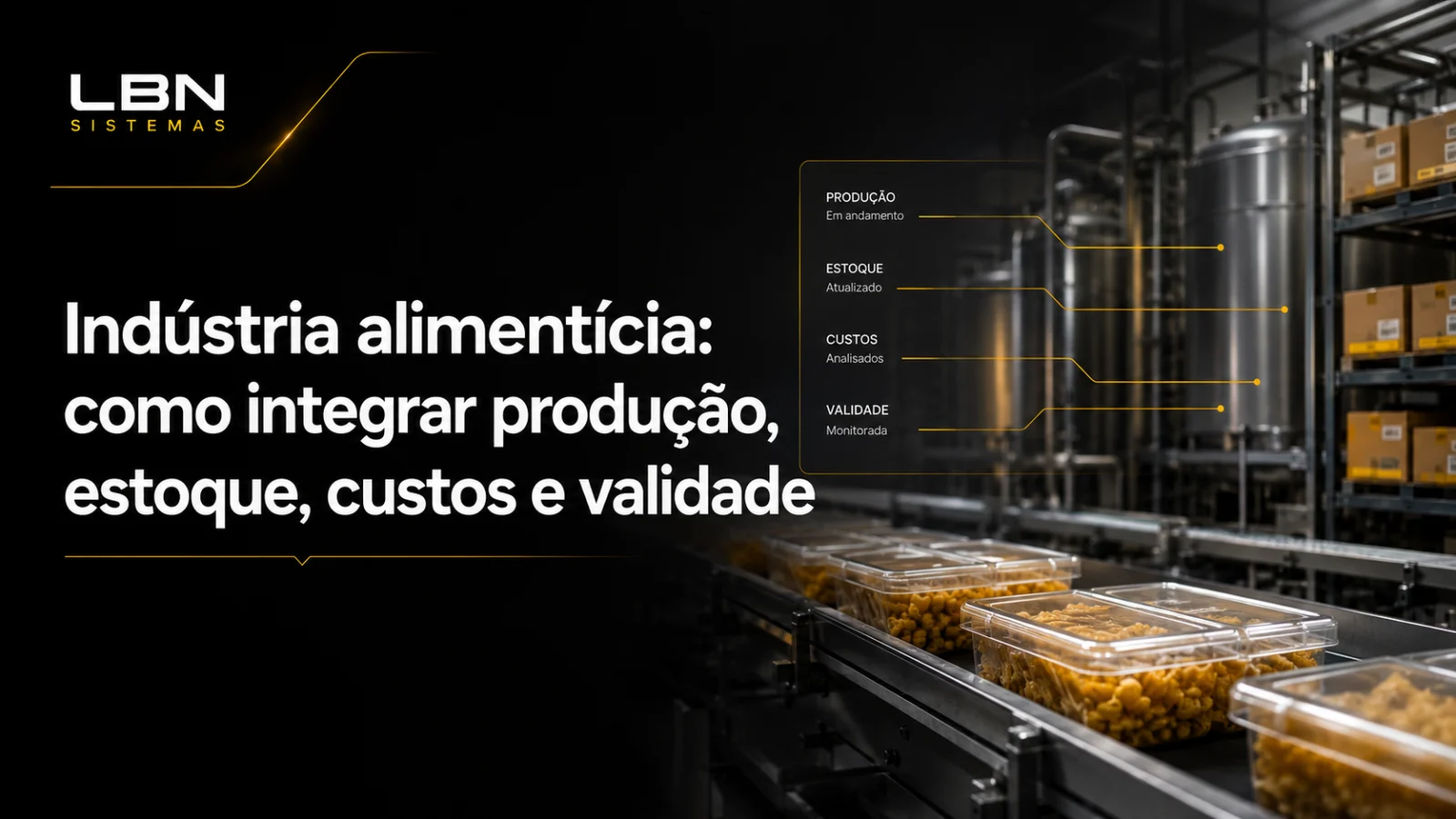 Indústria alimentícia: como integrar produção, estoque, custos e validade