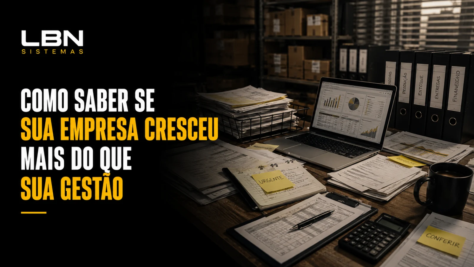 Como saber se sua empresa cresceu mais do que sua gest&atilde;o