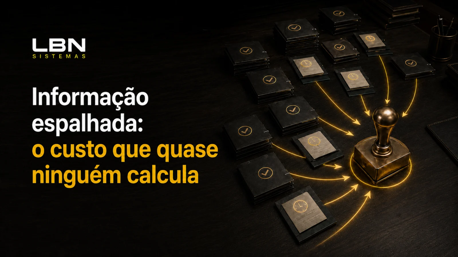 Informação espalhada: o custo que quase ninguém calcula